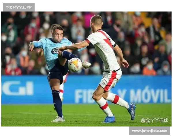 巴列卡诺与塞尔塔球员表现评分分析 双方阵容对比与精彩瞬间回顾